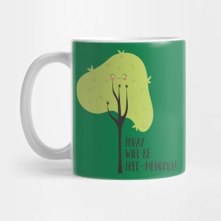 Today Will Be Tree-mendous Mug